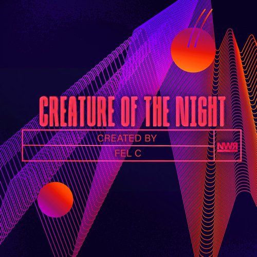 Fel C - Creature Of The Night [NWR046]